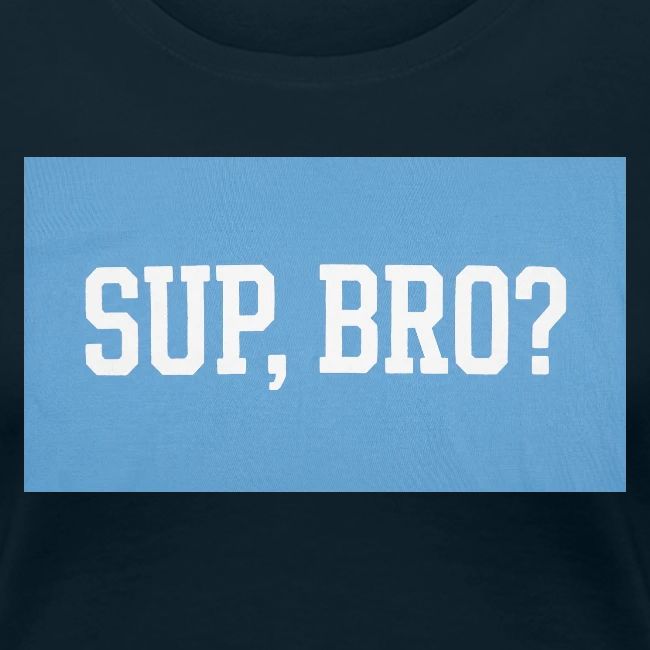 sup bro tee #2