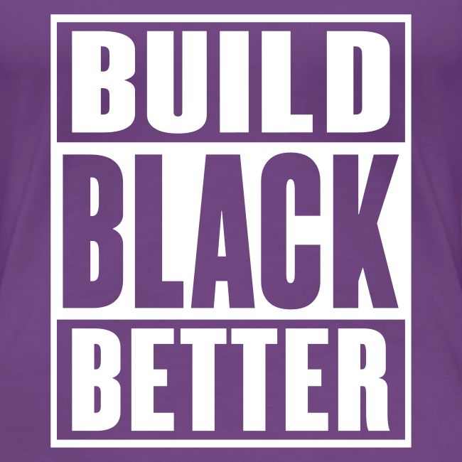 Build Black Better