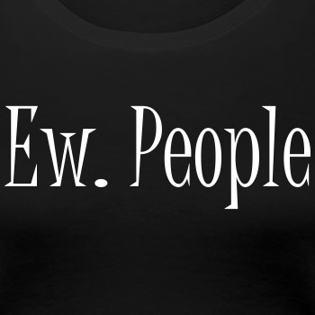 Ew. People - Premium T-shirt for women