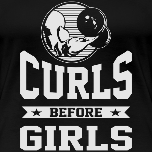 Curls Before Girls - Women's Premium T-Shirt