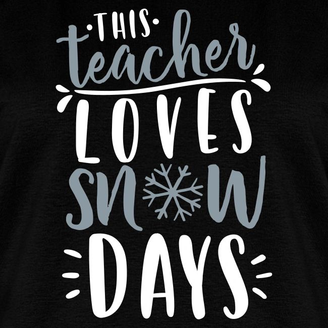This Teacher Loves Snow Days Funny Winter Teacher