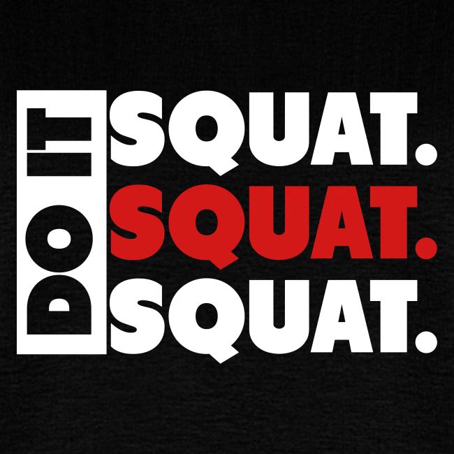 Do It. Squat.Squat.Squat