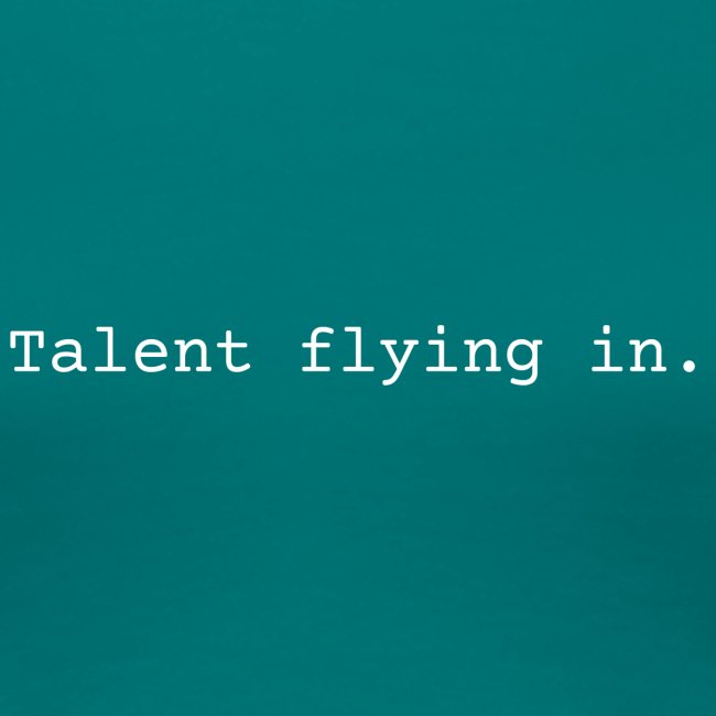 Talent Flying In