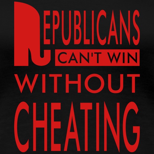 Republicans Always Cheat T-shirts - Women's Premium T-Shirt