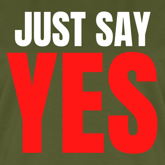 Just Say YES (white & red letters version)