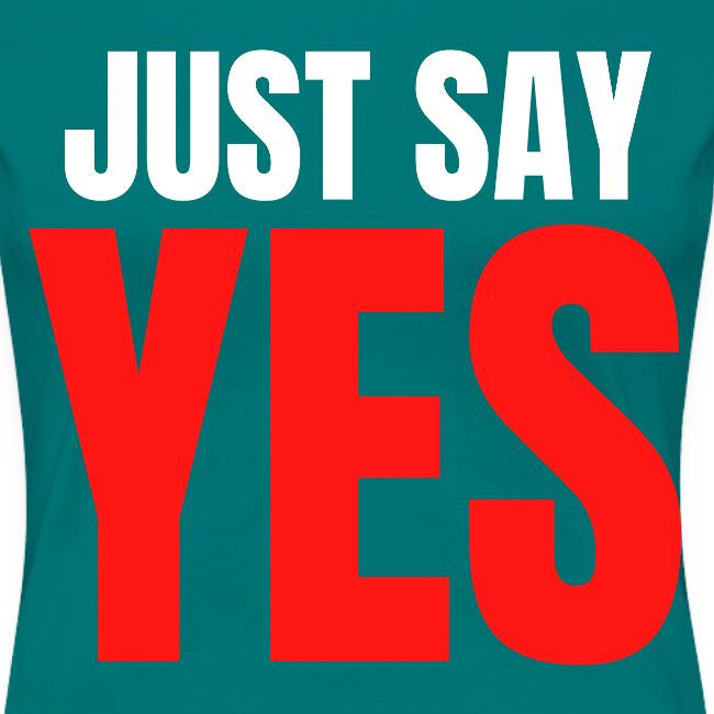 Just Say YES (white & red letters version)