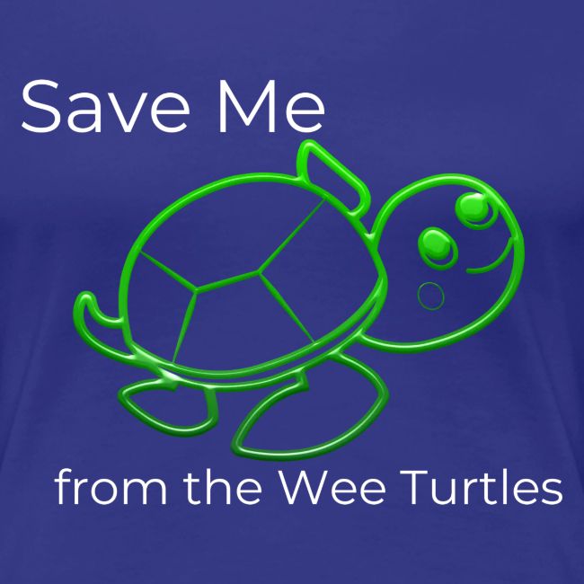 Save Me from the Wee Turtles (white text)
