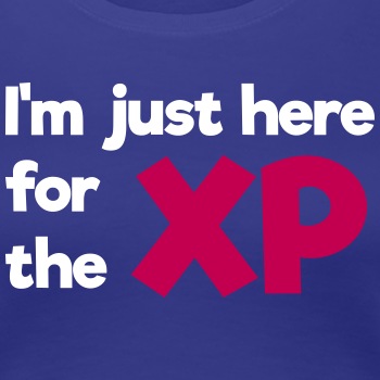 I'm just here for the XP - Premium T-shirt for women