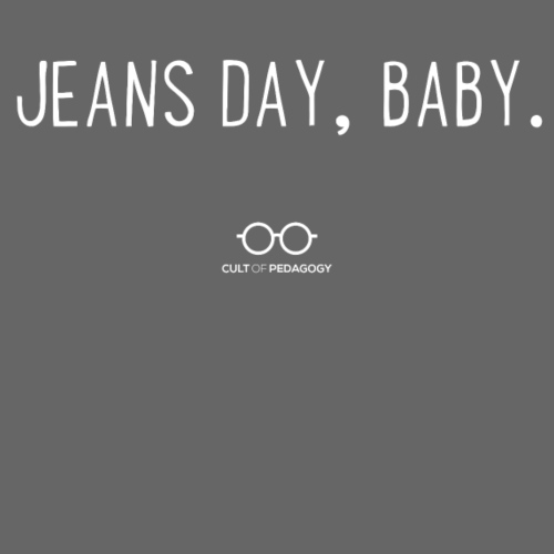 Jeans Day, Baby. (white text)