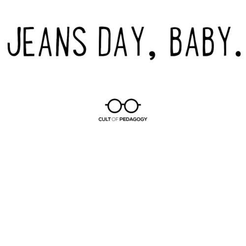 Jeans Day, Baby. (black text)