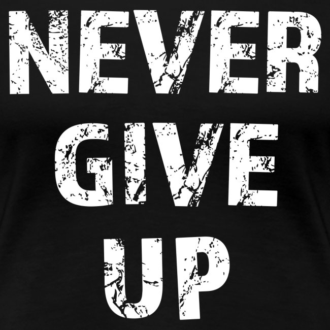 Never Give Up (white)