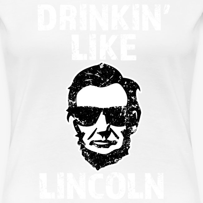 Drinkin' Like Lincoln funny party saying shirt