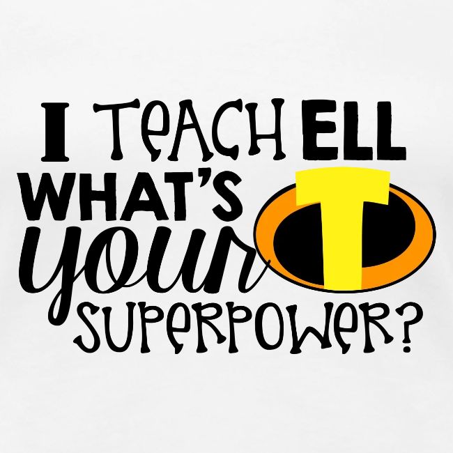I Teach ELL What's Your Superpower