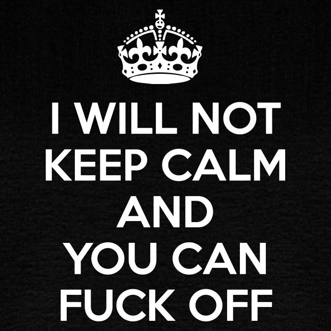 I Will Not Keep Calm
