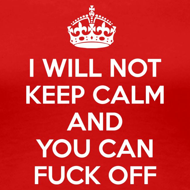 I Will Not Keep Calm
