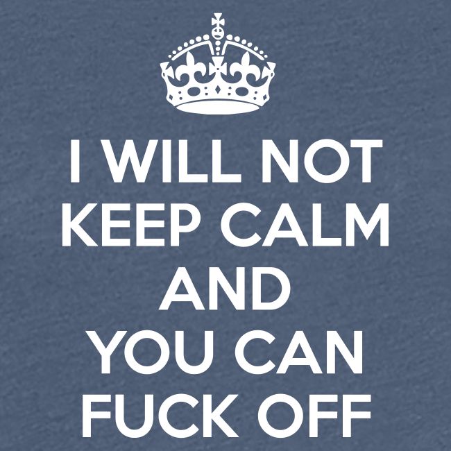 I Will Not Keep Calm