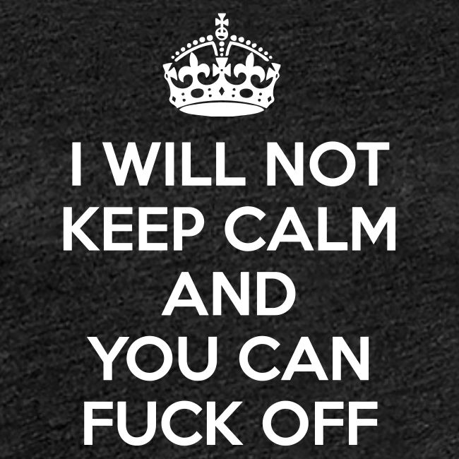 I Will Not Keep Calm