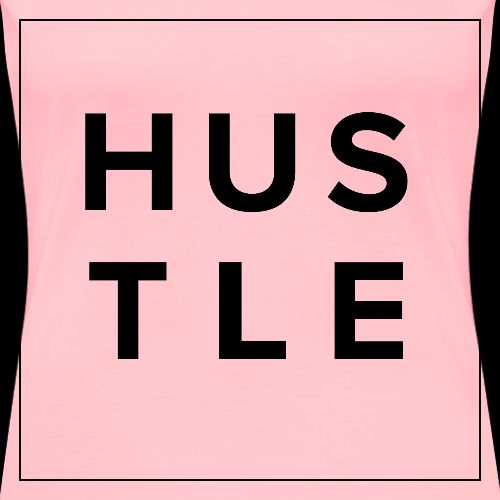 Hustle Filled - Women's Premium T-Shirt