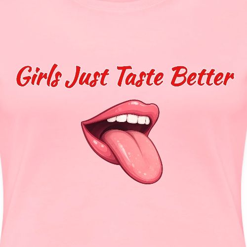 Girls Just Taste Bette - Women's Premium T-Shirt