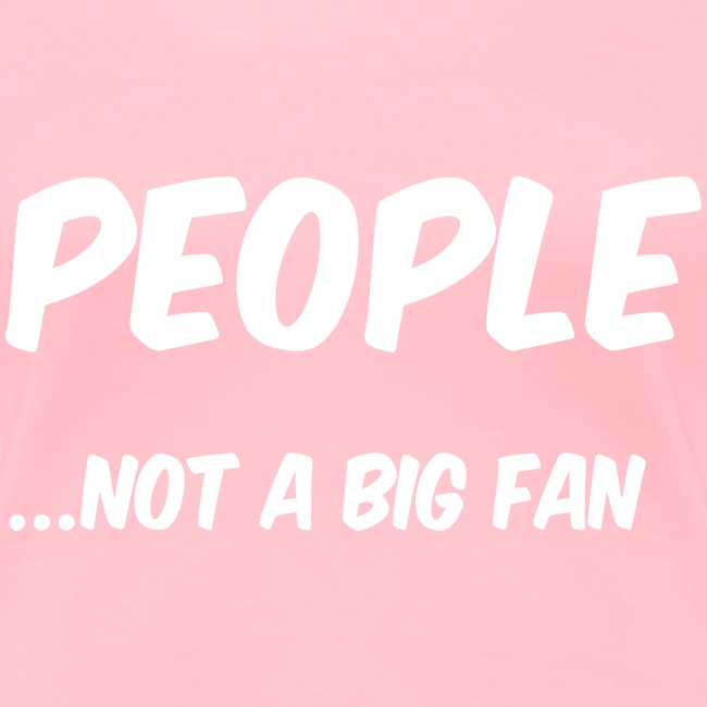 People ...not a big fan