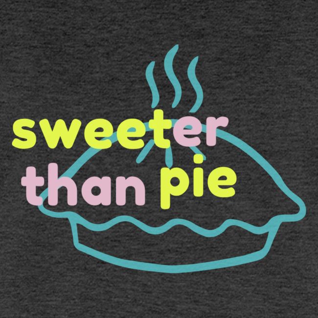Sweeter Than Pie