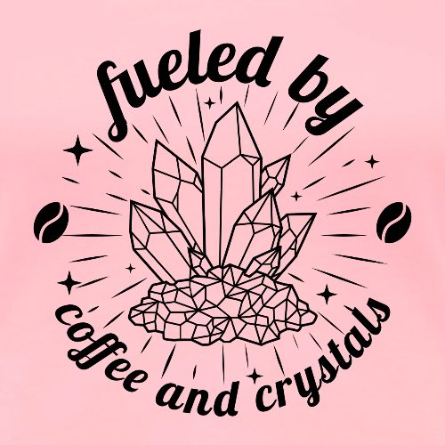 Fueled by Coffee and Crystals - Women's Premium T-Shirt