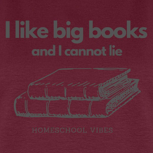 I like Big Books and I Cannot Lie