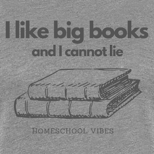 I like Big Books and I Cannot Lie