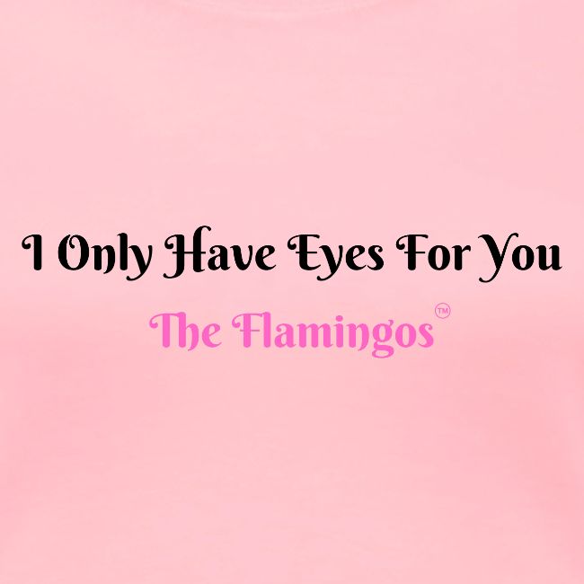 I Only Have Eyes For You - The Flamingos