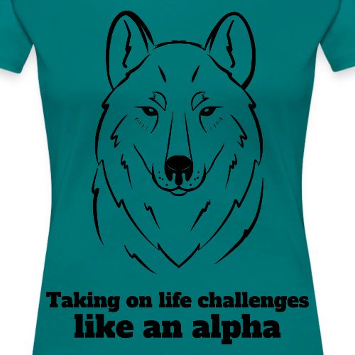 Taking On Life Challenges Like An Alpha - Women's Premium T-Shirt