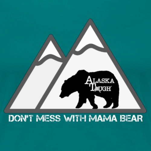 Womens Dont Mess with Mama Bear - Women's Premium T-Shirt