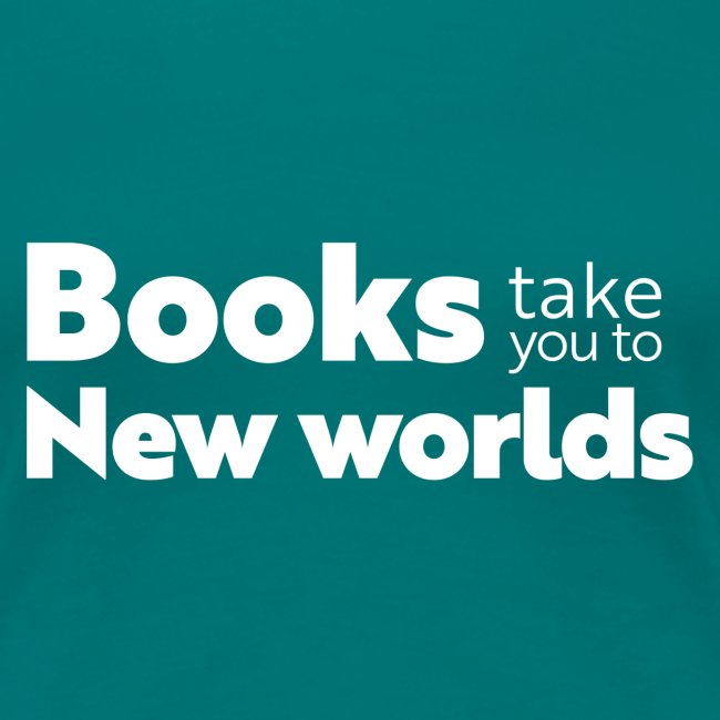 Books Take You to New Worlds (white)