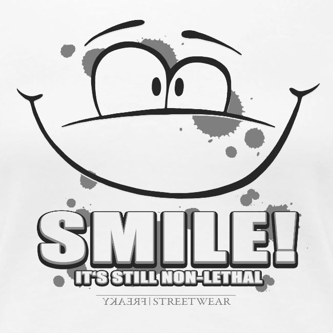 Smile - it's still non-lethal
