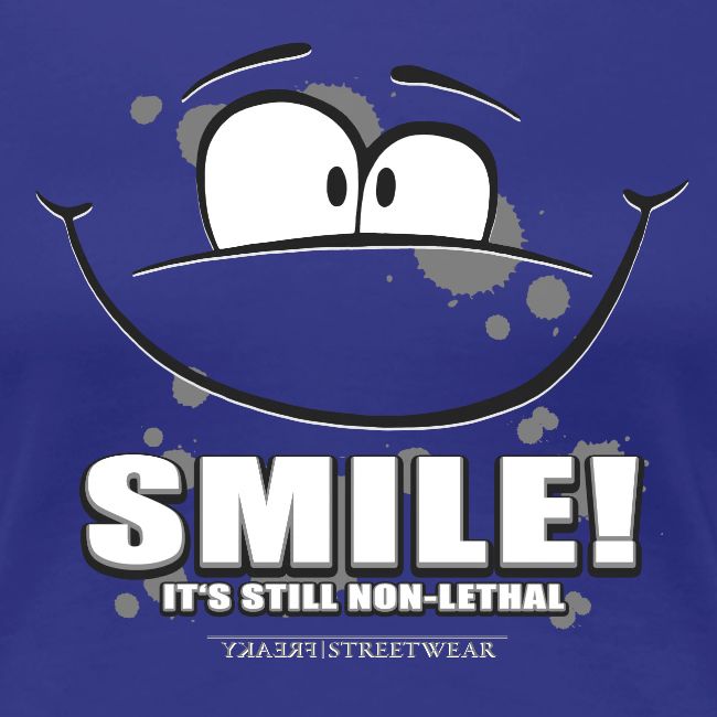 Smile - it's still non-lethal