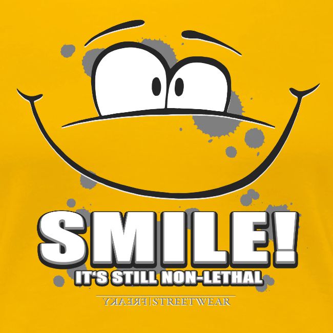 Smile - it's still non-lethal