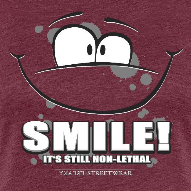 Smile - it's still non-lethal
