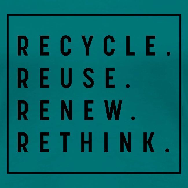 RECYCLE REUSE RENEW RETHINK