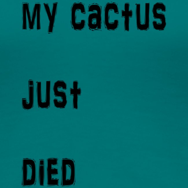 My cactus just died