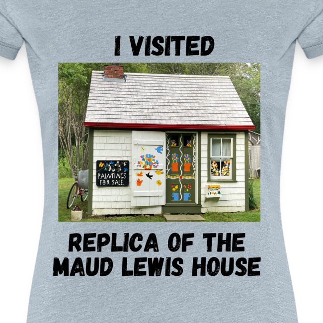I visited the Replica of the Maud Lewis house