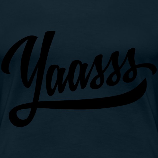 Yaasss