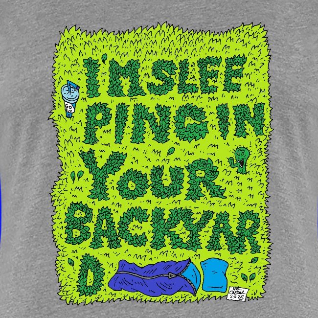 I'm sleeping in your backyard
