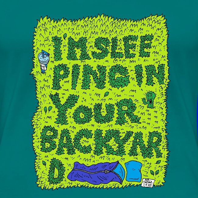 I'm sleeping in your backyard