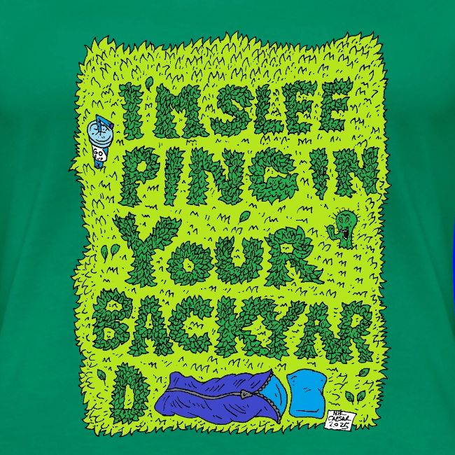 I'm sleeping in your backyard