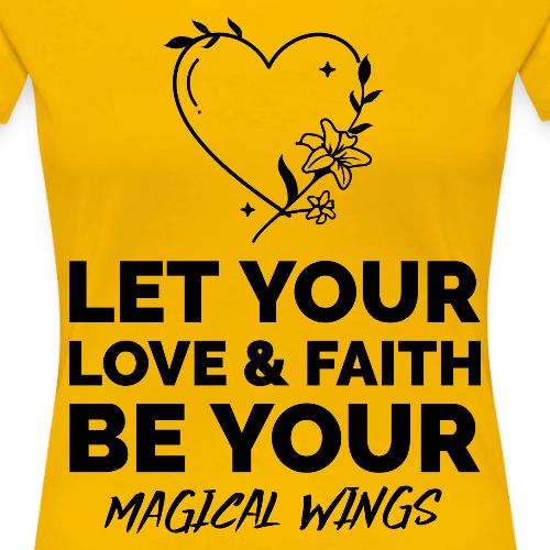 Let Your Love & Faith Be Your Magical Wings - Women's Premium T-Shirt