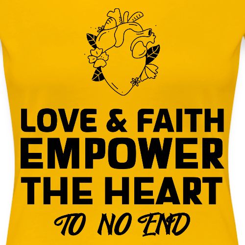 Love & Faith Empower The Heart To No End - Women's Premium T-Shirt