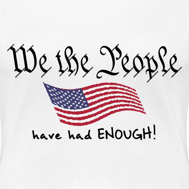We the People Have Had Enough (with US flag)