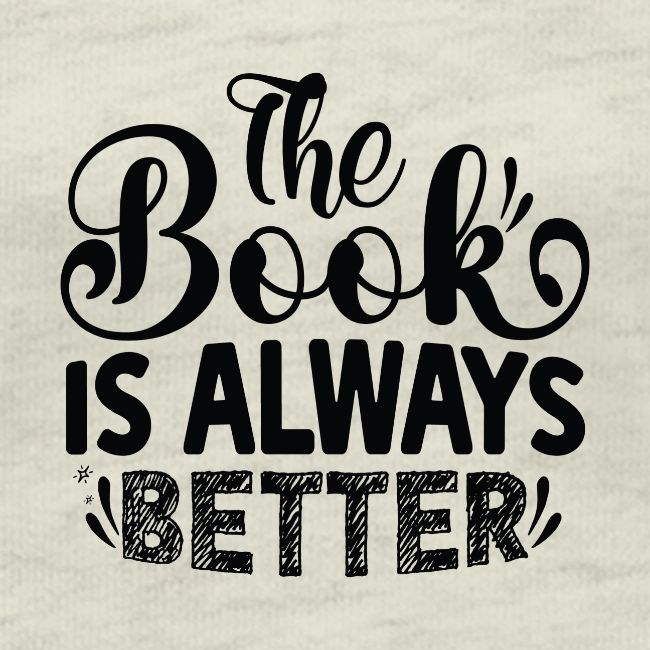 The Book is Always Better