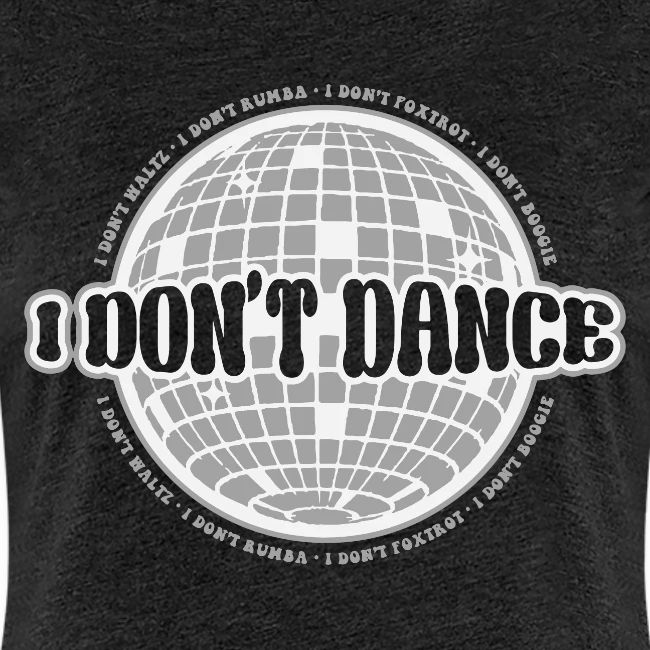 I Don't Dance!