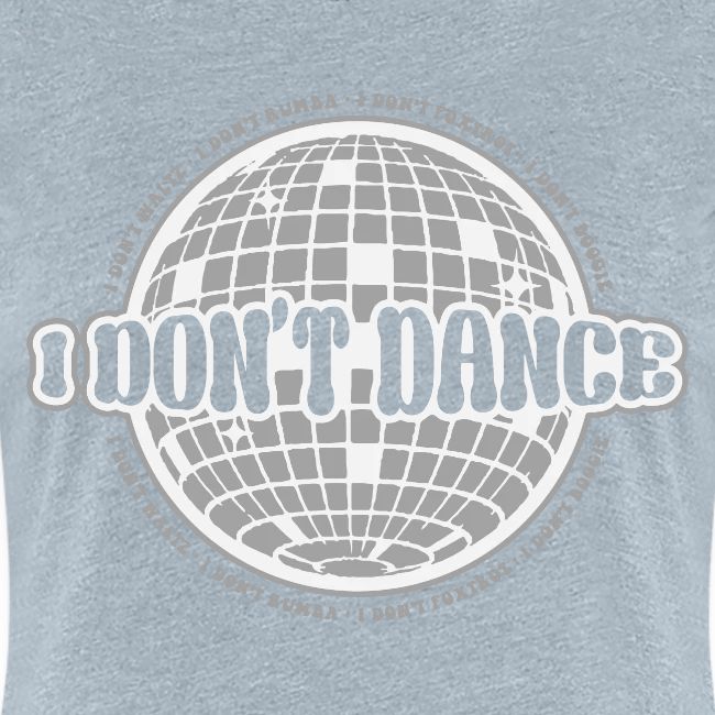 I Don't Dance!
