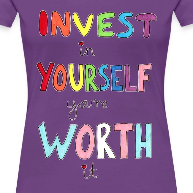 Invest in Yourself you're Worth it